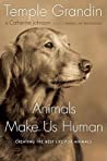 Animals Make Us Human by Temple Grandin