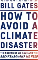 How to Avoid a Climate Disaster: The Solutions We Have and the Breakthroughs We Need