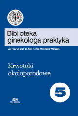 Okadka ksiki "Biblioteka ginekologa praktyka tom 5 - Krwotoki okooporodowe"