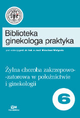 Okadka ksiki "Biblioteka ginekologa praktyka tom 6 - ylna choroba zakrzepowo-zatorowa w poonictwie i ginekologii"